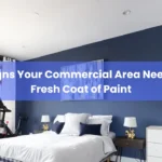 2 8 Signs Your Commercial Area Needs a Fresh Coat of Paint