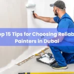 2 Top 15 Tips for Choosing Reliable Painters in Dubai