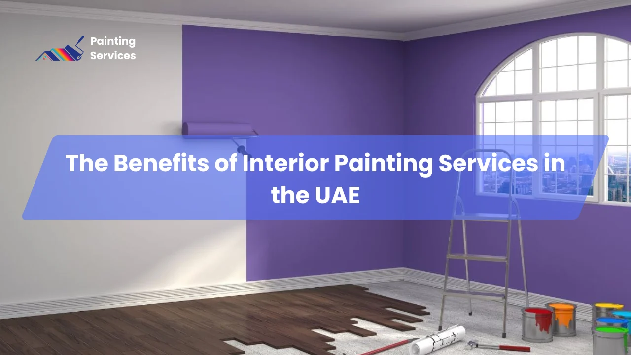 1 The Benefits of Interior Painting Services in the UAE