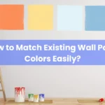 3 How to Match Existing Wall Paint Colors Easily