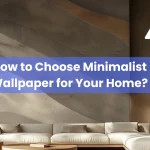3 How to Choose Minimalist Wallpaper for Your Home