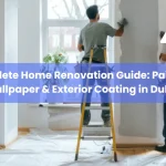 4 Complete Home Renovation Guide Painting, Wallpaper & Exterior Coating in Dubai