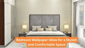 2 Bedroom Wallpaper Ideas for a Stylish and Comfortable Space